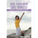 Love Your Body Love Yourself: the book on holistic fitness after 40
