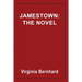 Jamestown: The Novel: The Story of America's Beginnings