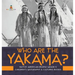 Who Are the Yakama? Native American People Grade 4 Children's Geography & Cultures Books
