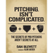 Pitching. Isn't. Complicated.: The Secrets Of Pro Pitchers Aren't Secrets At All