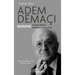 Adem Demaçi: Biographie Un siècle d'histoire du Kosovo à travers une vie
