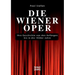 Die Wiener Oper: Ihre Geschichte von den Anfängen bis in die 130er Jahre