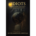 Idiots: From Cosmic Mistakes to Human Suffering