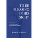 To Be Pleasing in His Sight: Ten Hot Topics of Current Culture Examined with Scripture