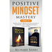 Positive Mindset Mastery 2 Books in 1: Develop a Positive Mindset and Attract the Life of Your Dreams + How to Stop Being Negative, Angry, and Mean