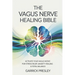 The Vagus Nerve Healing Bible: Activate Your Vagus Nerve for Stress Relief, Anxiety Healing & Total Balance