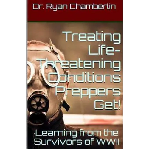 How to Treat Life-Threatening Conditions Preppers Get!: The Prepper Pages Survival Medicine Guide to Dealing with the Most Common Infections & Illness