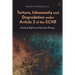 Torture, Inhumanity and Degradation Under Article 3 of the Echr: Absolute Rights and Absolute Wrongs