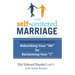 The Self-Centered Marriage: The Revolutionary Screamfree Approach to Rebuilding Your We by Reclaiming Youri