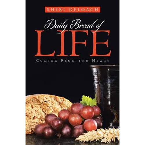 Daily Bread of Life: Coming From the Heart