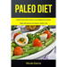 Paleo Diet: A Quick Start Paleo Guide to Lose Weight Get Healthy (Paleo Diet Advance Formula for Modern Life)