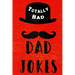 Totally Bad Dad Jokes: Funny Gift Idea