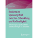 Resilienz Im Spannungsfeld Zwischen Entwicklung Und Nachhaltigkeit: Anforderungen an Gesellschaftliche Zukunftssicherung Im 21. Jahrhundert