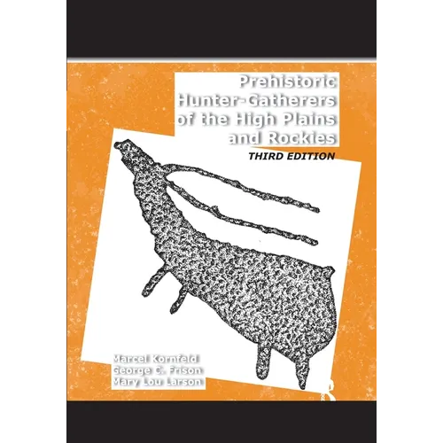 Prehistoric Hunter-Gatherers of the High Plains and Rockies: Third Edition