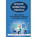 Affiliate Marketing Strategy: How To Break The Traditional Marketing To Generate An Income: Affiliate Marketing Meaning