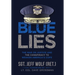 Blue Lies: The War on Justice and the Conspiracy to Weaken America's Cops
