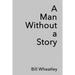 A Man Without a Story