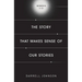 The Story That Makes Sense Of Our Stories: Genesis 1-11