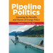 Pipeline Politics: Assessing the Benefits and Harms of Energy Policy