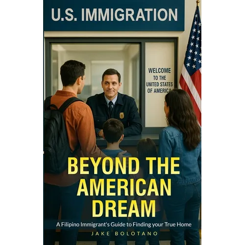 Beyond the American Dream: A Filipino Immigrant's Guide to Finding Your True Home