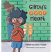 Gilroy's Good Heart: A Children's Book About Kindness, Self-Care, and Managing Anxiety