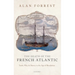 Death of the French Atlantic: Trade, War, and Slavery in the Age of Revolution