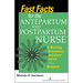Fast Facts for the Antepartum and Postpartum Nurse: A Nursing Orientation and Care Guide in a Nutshell