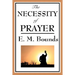 The Necessity of Prayer: A Christian Classic on the Importance of Prayer