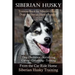 Siberian Husky Training Book for Siberian Husky Dogs and Siberian Husky Puppies By D!G THIS DOG Training: Dog Obedience - Socializing Caring - Groomin