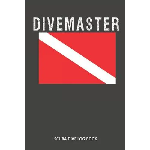 Divemaster: Scuba Dive Log Book 100 Dives (6 X 9)