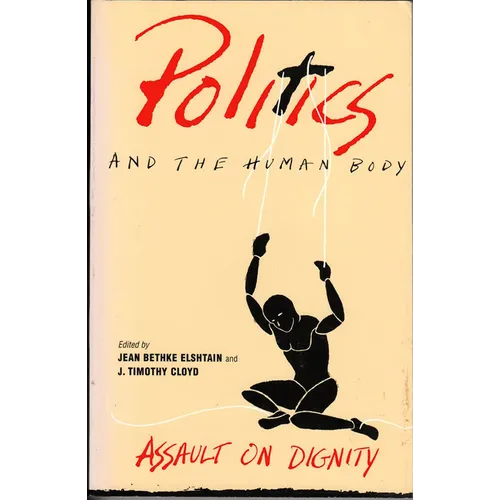 Politics and the Human Body: Assault on Dignity