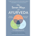 The Seven Ways of Ayurveda: Discover Your Dosha, Tap Into Your Strengths - And Thrive in Work, Love, and Life