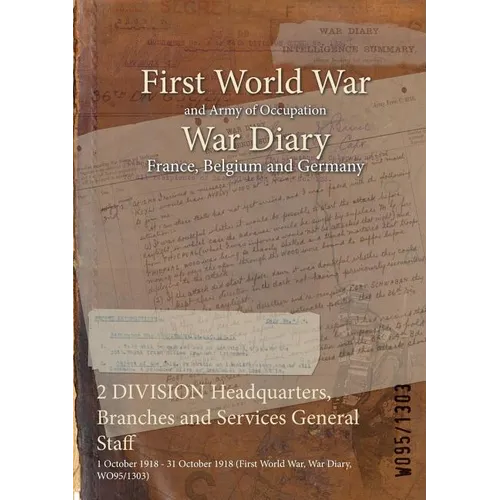 2 DIVISION Headquarters, Branches and Services General Staff: 1 October 1918 - 31 October 1918 (First World War, War Diary, WO95/1303)