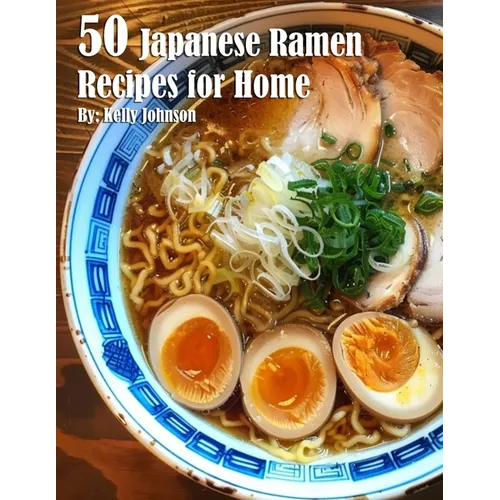 50 Japanese Ramen Recipes for Home