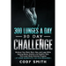 300 Lunges a Day 30 Day Challenge: Workout Your Back, Butt, Hips, and Legs While Gaining Better Mobility and Stability With This Lower Body Exercise P