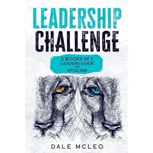 Leadership Challenge: 2 BOOKS IN 1: LEADERS GUIDE and STOICISM
