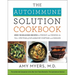The Autoimmune Solution Cookbook: Over 150 Delicious Recipes to Prevent and Reverse the Full Spectrum of Inflammatory Symptoms and Diseases