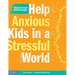 Help Anxious Kids in a Stressful World: 25 Classroom Strategies