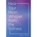Hear Your Heart Whisper from the Stillness