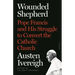 Wounded Shepherd: Pope Francis and His Struggle to Convert the Catholic Church