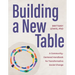 Building a New Table: A Community-Centered Handbook for Transformative Social Change