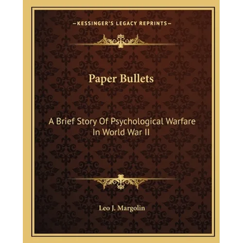 Paper Bullets: A Brief Story Of Psychological Warfare In World War II
