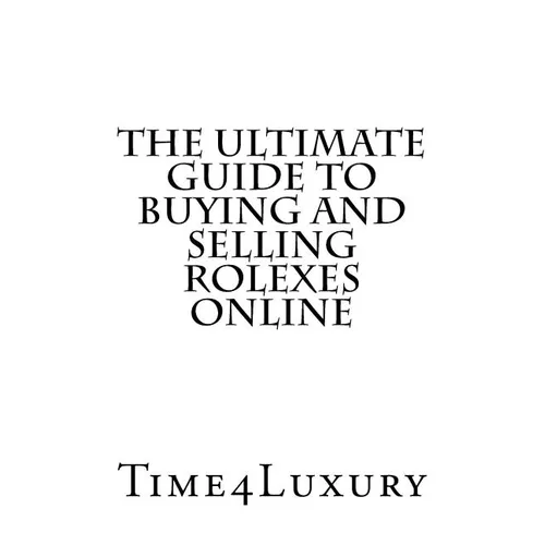 The Ultimate Guide to Buying and Selling Rolexes Online