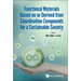 Functional Materials Based on or Derived from Coordination Compounds for a Sustainable Society