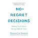 No-Regret Decisions: Making Good Choices During Difficult Times