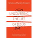 Uncovering the Life of Jesus: Six Encounters with Christ from the Gospel of Luke