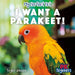 I Want a Parakeet!