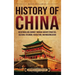 History of China: An Enthralling Journey Through Ancient Dynasties, Cultural Splendor, Revolution, and Modernization