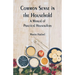 Common Sense in the Household: A Manual of Practical Housewifery