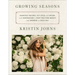 Growing Seasons: Heartfelt Recipes, DIY Style and D馗or, and Inspiration to Help You Find Beauty and Wonder in Each Day